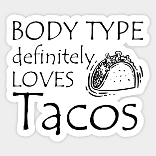 Taco - Body type definitely loves tacos Sticker